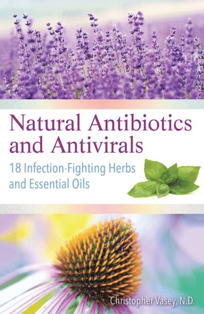 Christopher Vasey - Natural Antibiotics and Antivirals, E-bok