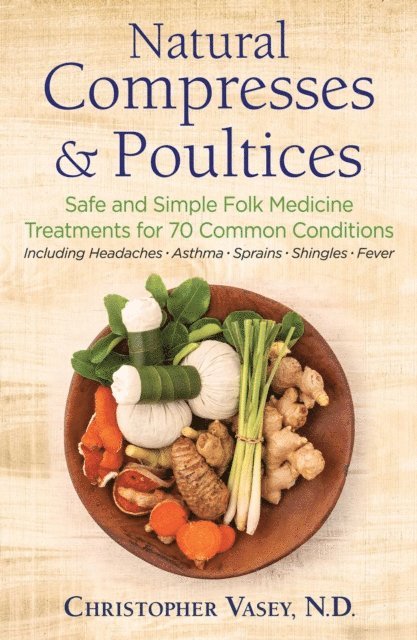 Christopher Vasey - Natural Compresses and Poultices, E-bok