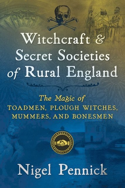 Nigel Pennick - Witchcraft and Secret Societies of Rural England, E-bok
