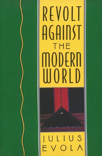 Julius Evola - Revolt Against the Modern World, E-bok