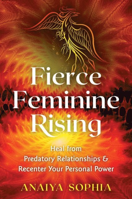 Anaiya Sophia - Fierce Feminine Rising, E-bok