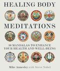 Healing Body Meditations: 30 Mandalas to Enhance Your Health and Well-Being