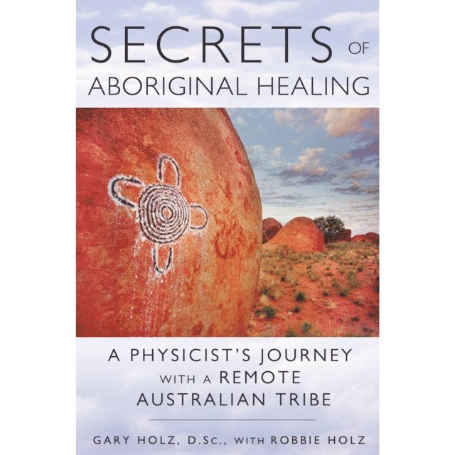 Gary Holz - Secrets of Aboriginal Healing, Ljudbok