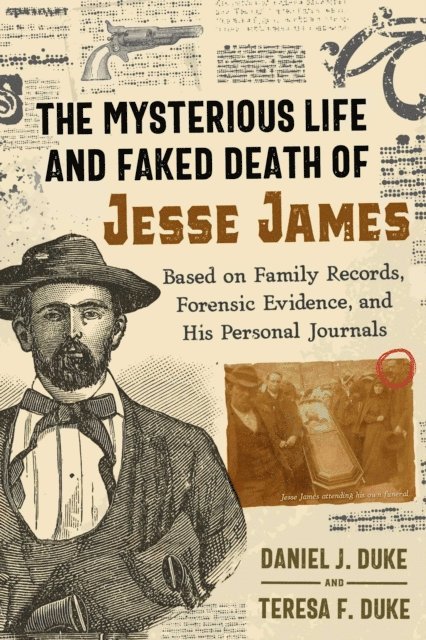 Teresa F. Duke, Daniel J. Duke - Mysterious Life and Faked Death of Jesse James, E-bok