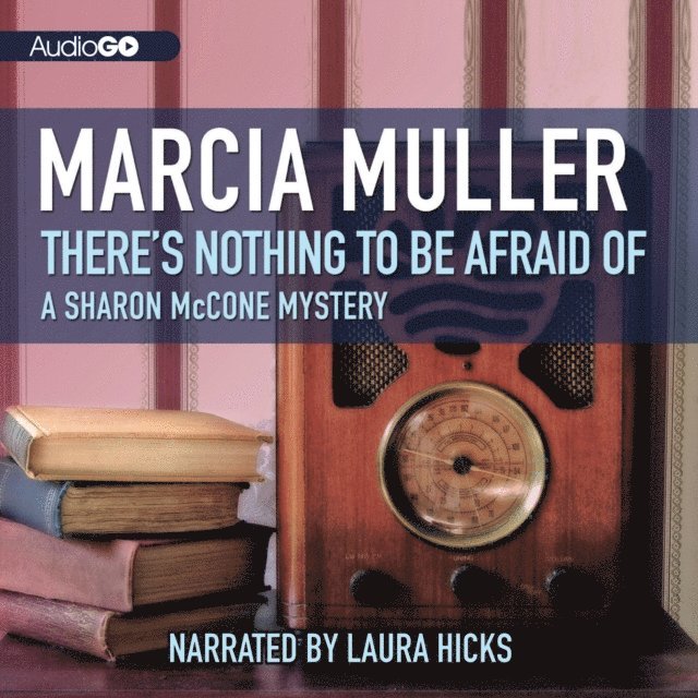 Marcia Muller - There's Nothing to Be Afraid Of, Ljudbok