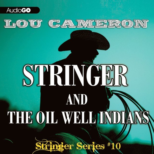 Lou Cameron - Stringer and the Oil Well Indians, Ljudbok