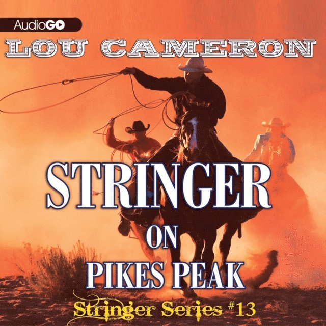 Lou Cameron - Stringer on Pikes Peak, Ljudbok