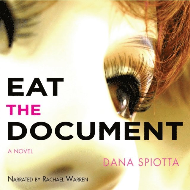 Dana Spiotta - Eat the Document, Ljudbok