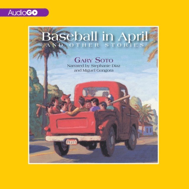 Gary Soto - Baseball in April and Other Stories, Ljudbok