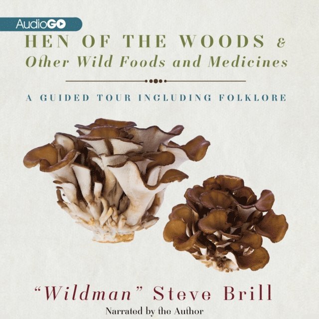 Steve Brill - Hen of the Woods & Other Wild Foods and Medicines, Ljudbok