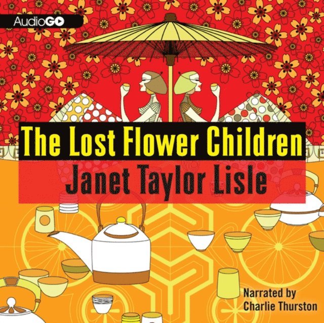 Janet Taylor Lisle - Lost Flower Children, Ljudbok