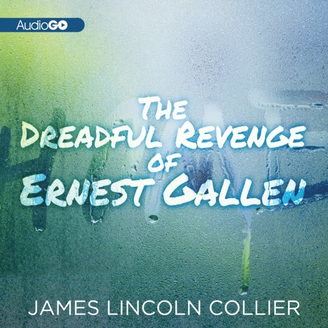James Lincoln Collier - Dreadful Revenge of Ernest Gallen, Ljudbok