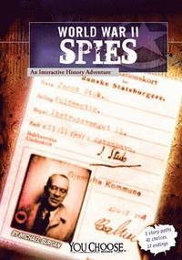 World War II Spies: An Interactive History Adventure