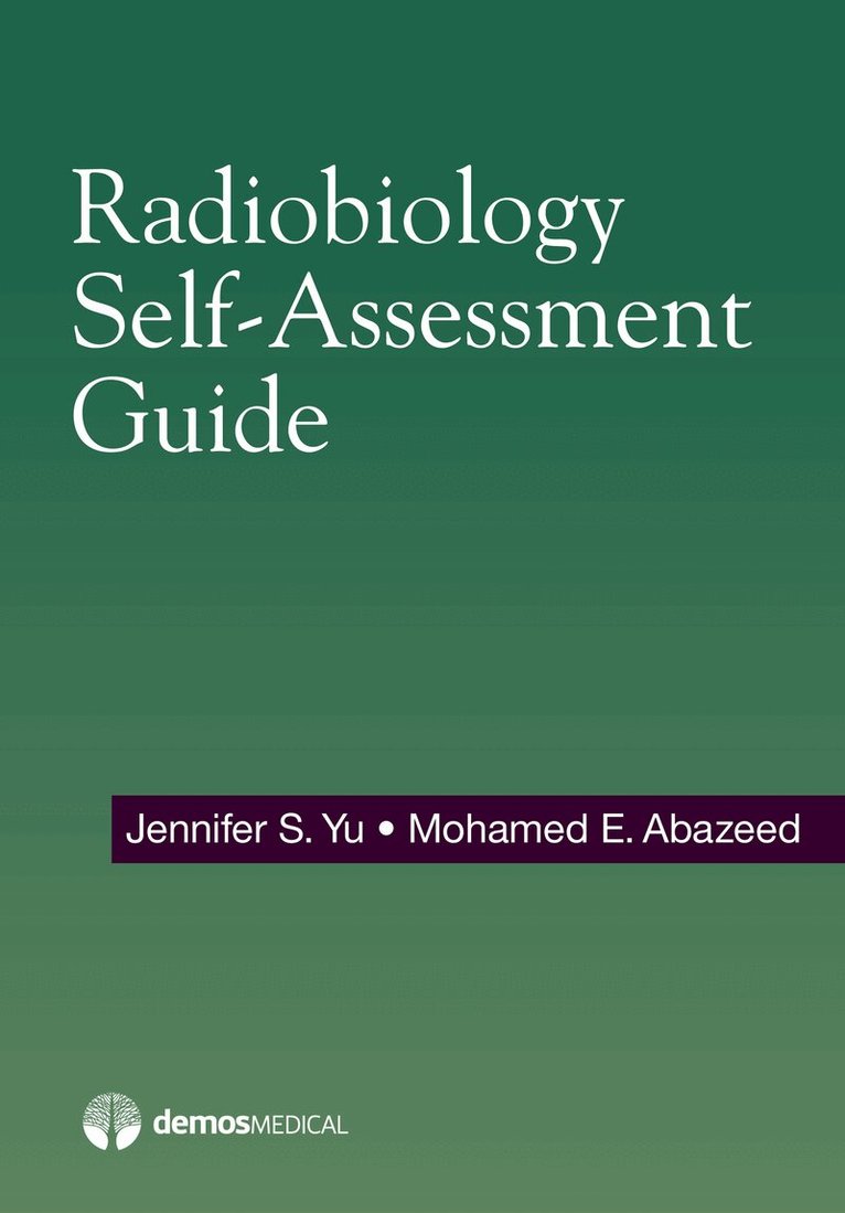 Jennifer Yu, Mohamed Abazeed - Radiobiology Self-Assessment Guide, Häftad