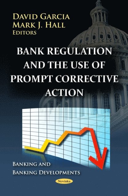 David Garcia - Bank Regulation and the Use of Prompt Corrective Action, E-bok