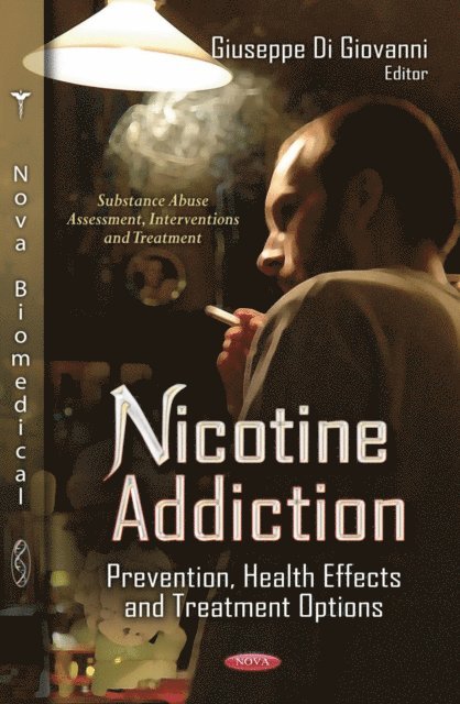 Giuseppe Di Giovanni - Nicotine Addiction: Prevention, Health Effects and Treatment Options, E-bok
