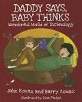 Daddy Says, Baby Thinks: Wonderful World of Technology