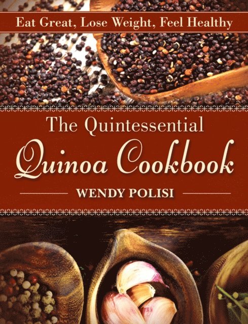 Wendy Polisi - Quintessential Quinoa Cookbook, E-bok. Tillgänglighet: Lägg i varukorg