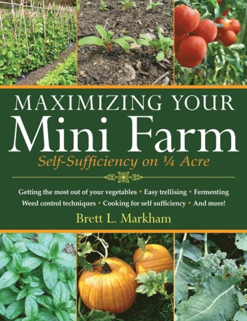 Brett L. Markham - Maximizing Your Mini Farm, E-bok. Tillgänglighet: Lägg i varukorg
