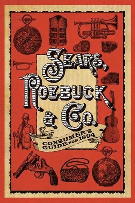 Roebuck & Co. Sears - Sears Roebuck & Co. Consumer's Guide for 1894, Häftad