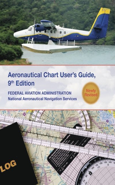 Federal Aviation Administration - Aeronautical Chart Users Guide, E-bok