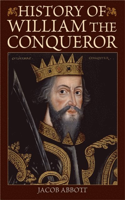 Jacob Abbott - History of William the Conqueror, E-bok