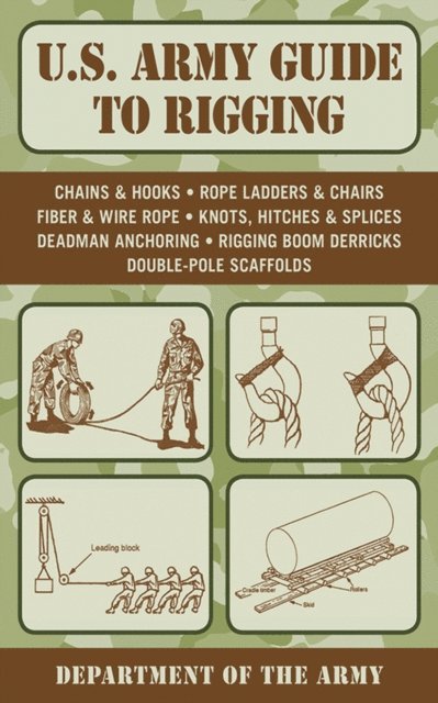 U.S. Department of the Army - U.S. Army Guide to Rigging, E-bok