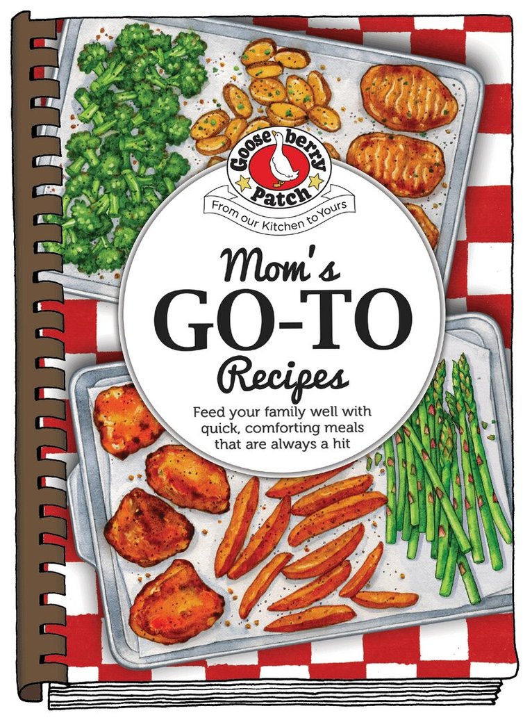 Gooseberry Patch - Moms Go-To Recipes, Inbunden
