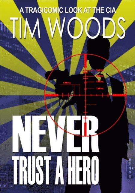 Tim Woods - Never Trust A Hero, E-bok