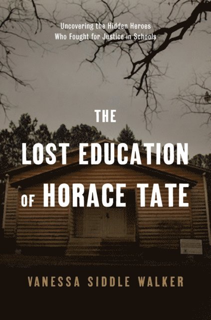 Vanessa Siddle Walker - Lost Education of Horace Tate, E-bok