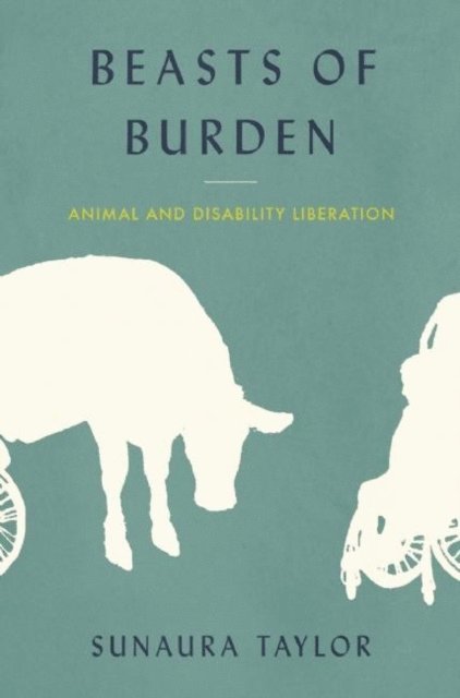Sunaura Taylor - Beasts of Burden, E-bok