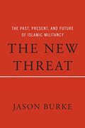 The New Threat: The Past, Present, and Future of Islamic Militancy