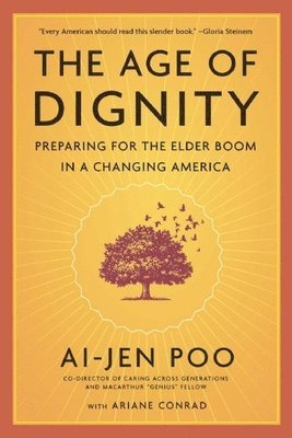 Ai-jen Poo - Age Of Dignity, Häftad