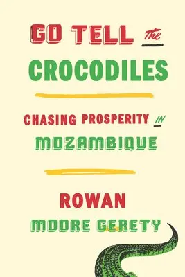 Rowan Moore Gerety - Go Tell the Crocodiles, Inbunden. Tillgänglighet: Lägg i varukorg