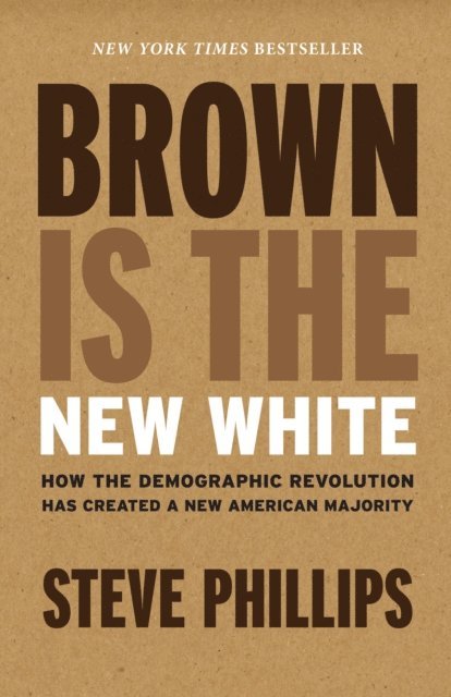 Steve Phillips - Brown Is the New White, E-bok