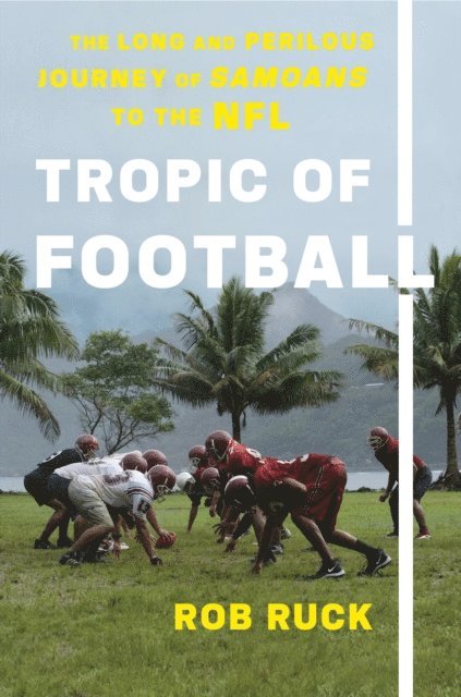 Rob Ruck - Tropic of Football, E-bok