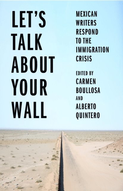 Alberto Quintero, Carmen Boullosa - Let's Talk About Your Wall, E-bok