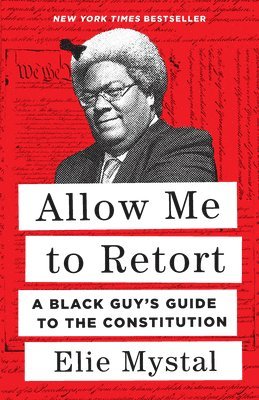 Elie Mystal - Allow Me to Retort: A Black Guy's Guide to the Constitution, Inbunden. Tillgänglighet: Lägg i varukorg