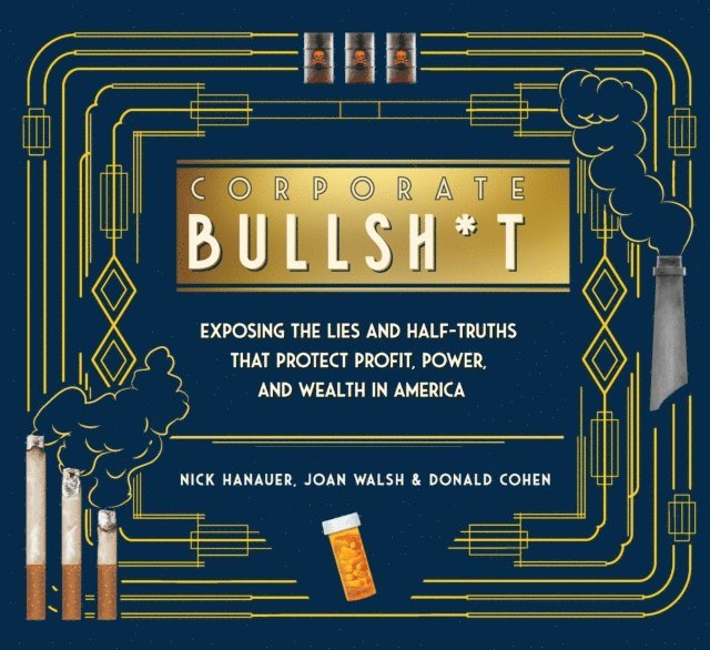 Donald Cohen, Joan Walsh, Nick Hanauer - Corporate Bullsh*t, E-bok