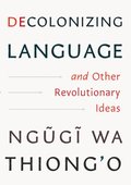 Decolonizing Language and Other Revolutionary Ideas