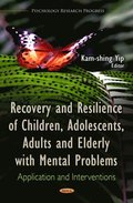 Recovery and Resilience of Children, Adolescents, Adults and Elderly with Mental Problems: Application and Interventions
