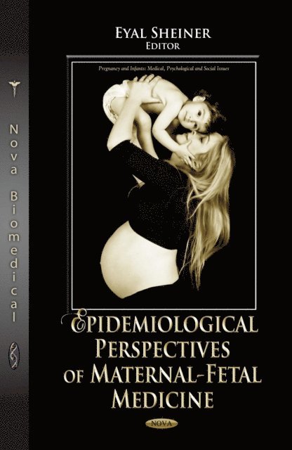 Eyal Sheiner - Epidemiological Perspectives of Maternal-Fetal Medicine, E-bok