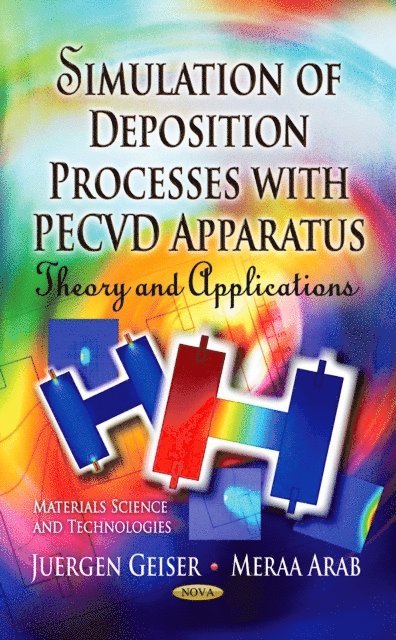 Juergen Geiser - Simulation of Deposition Processes with PECVD Apparatus: Theory and Applications, E-bok