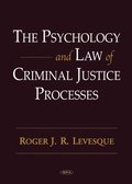 Psychology and Law of Criminal Justice Processes