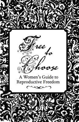 Esther Eberhardt - Free to Choose: A Women's Guide to Reproductive Freedom, Häftad