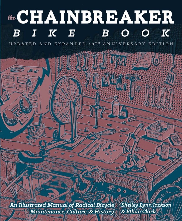 Ethan Clark, Shelley Lynn Jackson - Chainbreaker Bike Book, Häftad