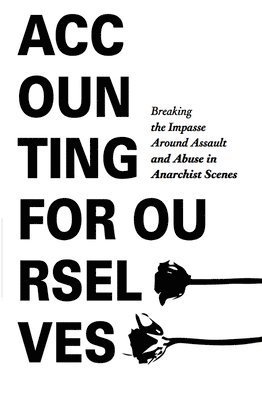 Crimethinc - Accounting for Ourselves: Breaking the Impasse Around Assault and Abuse in Anarchist Scenes, Häftad. Tillgänglighet: Lägg i varukorg