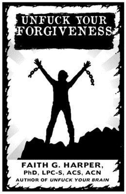 Faith G. Harper - Unfuck Your Forgiveness: Move on from Past Hurts and Live Your Best Life, Häftad