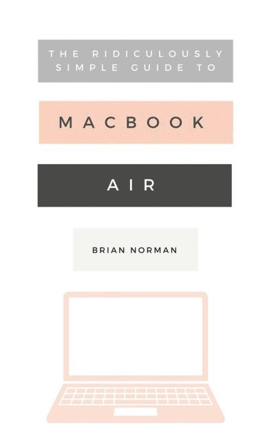 Brian Norman - Ridiculously Simple Guide to the New MacBook Air, E-bok