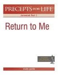 Precepts for Life Study Guide: Return to Me (Jeremiah Part 1)
